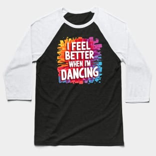 When Im Dancing Baseball T-Shirt